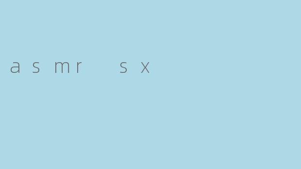 asmr sx